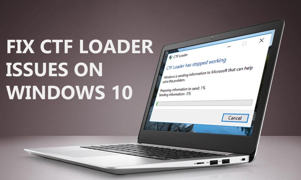 CTF Loader Definition And How to Fix CTF Loader Issues on Windows 10