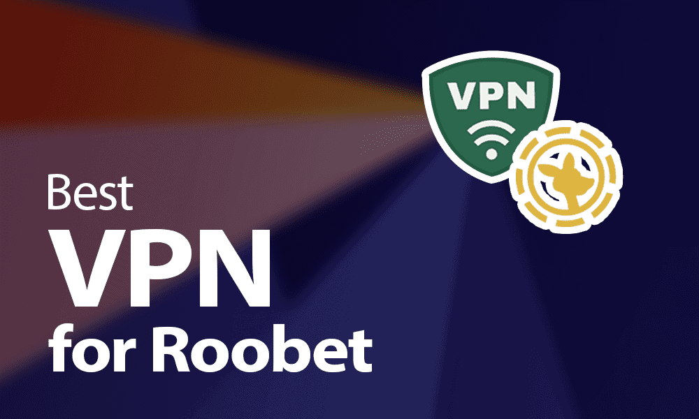 Roobet VPN